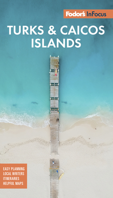 Fodor's in Focus Turks & Caicos Islands by Fodor's Travel Guides