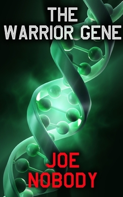 The Warrior Gene by Joe Nobody