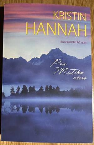 Prie Mistiko ežero  by Kristin Hannah