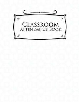 Classroom Attendance Book by Rogue Plus Publishing