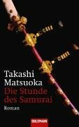 Die Stunde des Samurai by Eva L. Wahser, Takashi Matsuoka