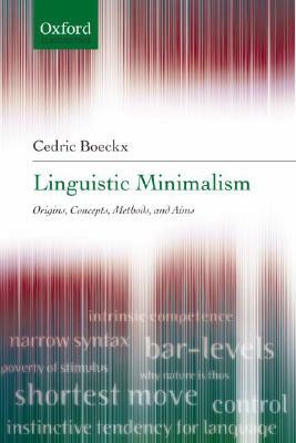 Linguistic Minimalism: Origins, Concepts, Methods, and Aims by Cedric Boeckx