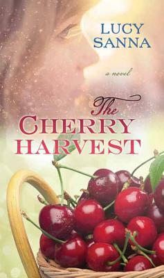 The Cherry Harvest by Lucy Sanna