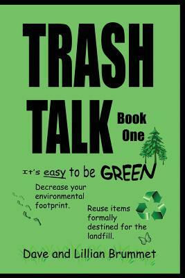 Trash Talk - Book One: It's Easy To Be Green by Lillian Brummet, Dave Brummet