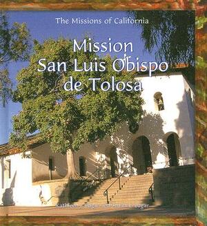 Mission San Luis Obispo de Tolosa by Susan E. Edgar, Kathleen J. Edgar