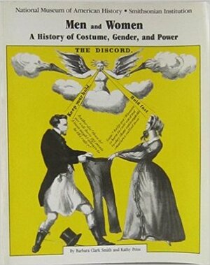 Men and Women: A History of Costume, Gender, and Power by Barbara Clark Smith, Kathy Peiss