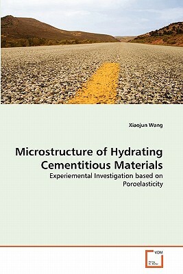 Microstructure of Hydrating Cementitious Materials by Xiaojun Wang