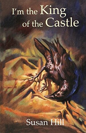 I'm The King Of The Castle by Susan Hill