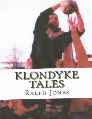 Klondyke tales by Ralph Jones
