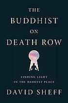 The Buddhist on Death Row: Finding Light in the Darkest Place by David Sheff