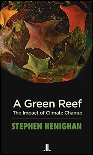 A Green Reef: The Impact of Climate Change by Stephen Henighan