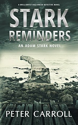 Stark Reminders: A brilliantly fast-paced detective novel (An Adam Stark Novel Book 4) by Peter Carroll