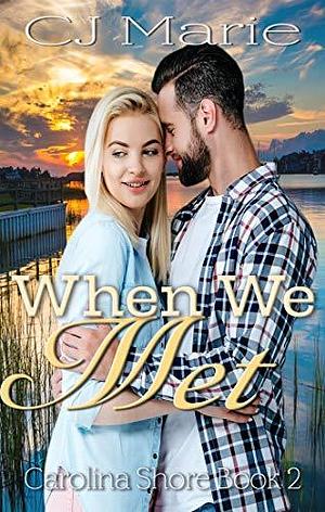 When We Met: A Small Town Beach Romance by C.J. Marie, C.J. Marie