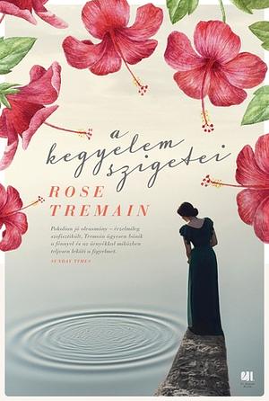 A kegyelem szigetei by Rose Tremain