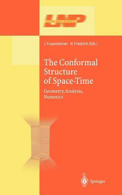 The Conformal Structure of Space-Times: Geometry, Analysis, Numerics by 