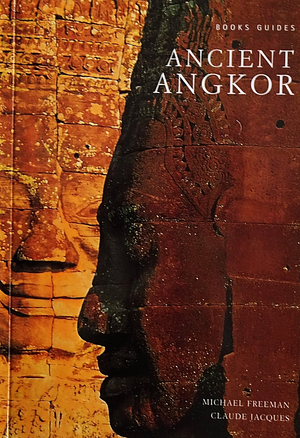 Ancient Angkor by Michael Freeman, Claude Jacques