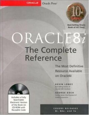 Oracle8i: The Complete Reference (Book/CD-ROM Package) by George Koch, Kevin Loney