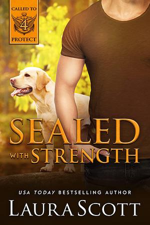 Sealed with Strength by Laura Scott, Laura Scott