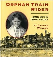 Orphan Train Rider: One Boy's True Story by Andrea Warren