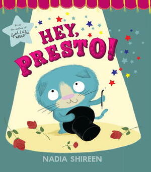 Hey, Presto! by Nadia Shireen