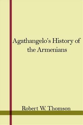 Agathangelos History of the Armenians by 