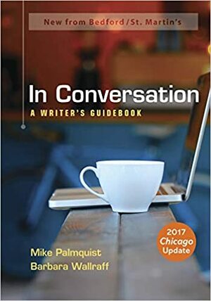 In Conversation: A Writer's Guidebook by Barbara Wallraff, Mike Palmquist