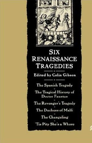 Six Renaissance Tragedies by Colin Gibson
