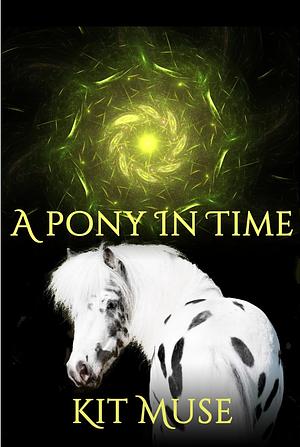 A Pony In Time by Kit Muse