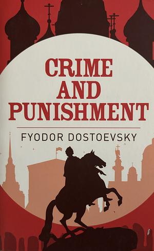 Crime and Punishment by Fyodor Dostoevsky