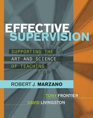 Effective Supervision: Supporting the Art and Science of Teaching by David Livingston, Robert J. Marzano, Tony Frontier