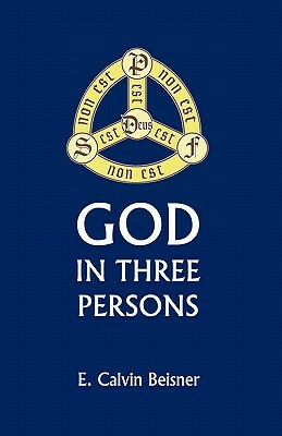 God in Three Persons by E. C. Beisner