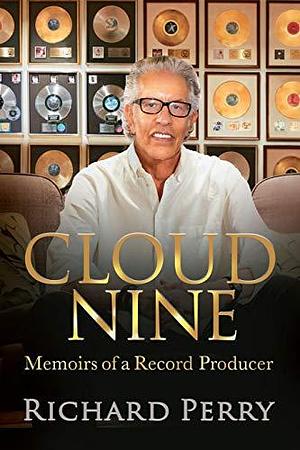 Cloud Nine: Memoirs of a Record Producer by Richard Perry