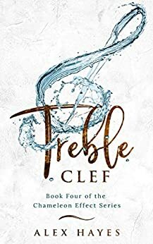 Treble Clef (The Chameleon Effect Book 6) by Alex Hayes