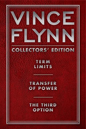 Vince Flynn Collectors' Edition #1: Term Limits, Transfer of Power, and The Third Option by Vince Flynn