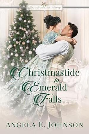 Christmastide in Emerald Falls by Angela E Johnson