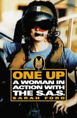 One Up: A Woman in Action with the SAS by Sarah Ford