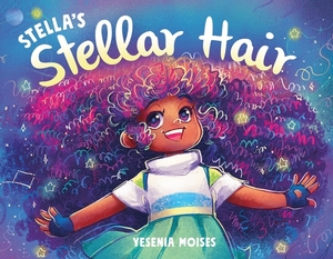 Stella's Stellar Hair by Yesenia Moises