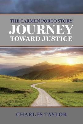 The Carmen Porco Story: Journey Toward Justice by Charles Taylor