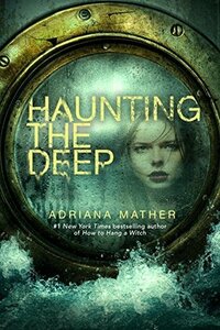 Haunting the Deep by Adriana Mather