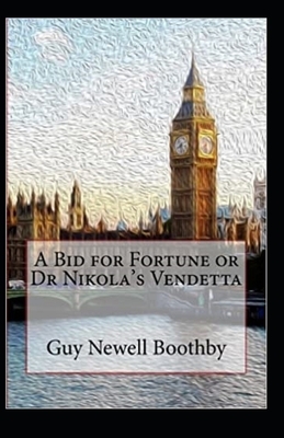 A Bid for Fortune or Dr Nikola's Vendetta Illustrated by Guy Boothby