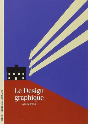 Le Design graphique by Alain Weill