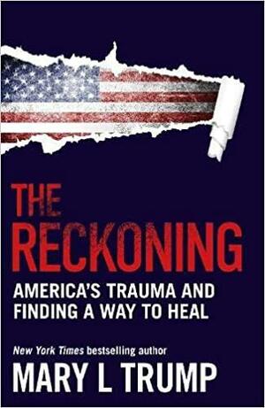 The Reckoning: America's Trauma and Finding a Way to Heal by Mary L. Trump