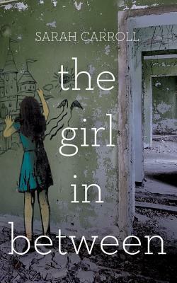 The Girl in Between by Sarah Carroll