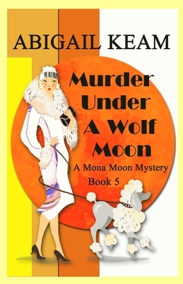 Murder Under A Wolf Moon by Abigail Keam