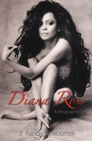 Diana Ross: A Biography by J. Randy Taraborrelli
