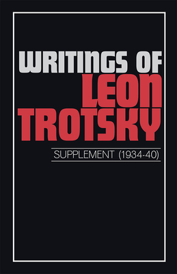 Writings of Trotsky, Leon (Supplement 1934-40) by Leon Trotsky