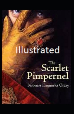 The Scarlet Pimpernel Illustrated by Baroness Orczy