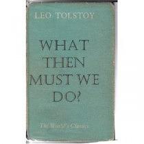 What Then Must We Do? by Leo Tolstoy