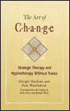 Art of Change: Strategic Therapy and Hypnotherapy Without Trance by Giorgio Nardone, Paul Watzlawick