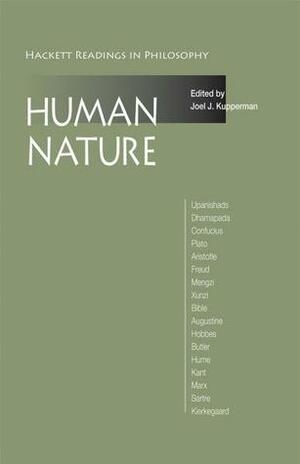 Human Nature: A Reader by Saint Augustine, Sigmund Freud, Confucius, Immanuel Kant, Mencius, Xun Kuang, Plato, Jean-Paul Sartre, Thomas Hobbes, Joseph Butler, Karl Marx, Joel J. Kupperman, Aristotle, Søren Kierkegaard